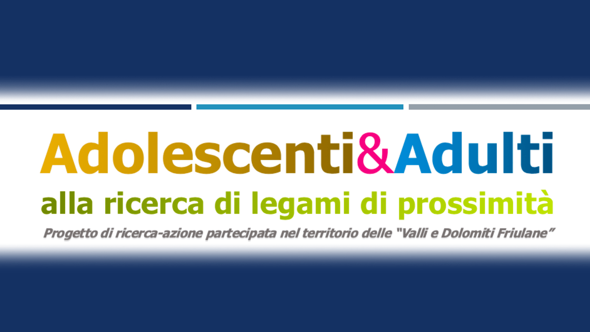 ADOLESCENTI&amp;ADULTI, alla ricerca di legami di prossimità · Presentazione del progetto